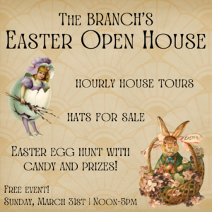 Graphic saying: The Branch Museum's Open House. Hourly House Tours, Hat Vendor, East Egg Hunt with Candy and Prizes. Free event. Sunday MArch 31st, noon - 5pm